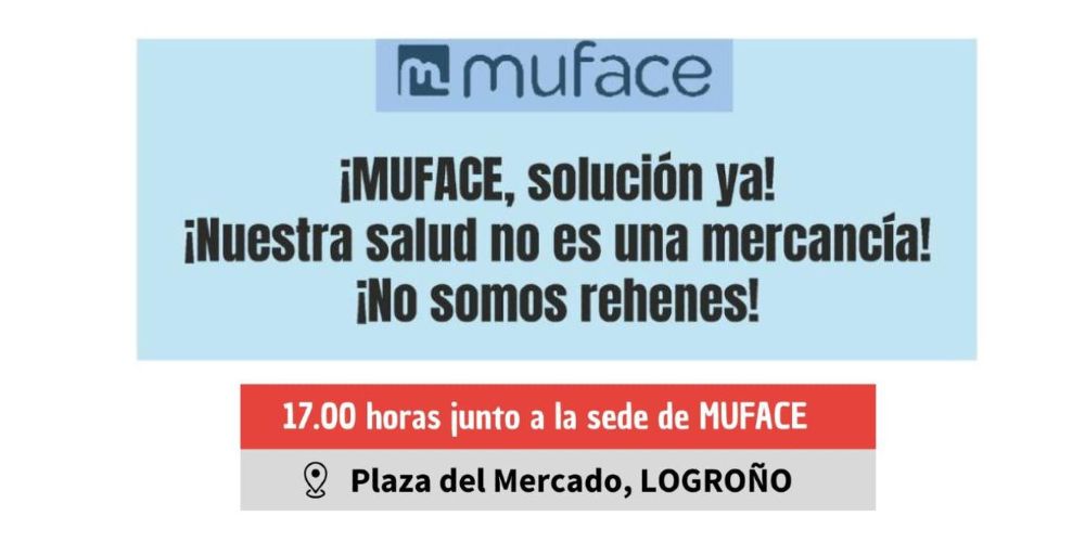 ¡Solución en MUFACE ya! ¡Nuestra salud no es una mercancía!