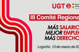 UGT Servicios Públicos La Rioja celebra su III Comité Regional, centrado en la recuperación de derechos en las Administraciones Públicas